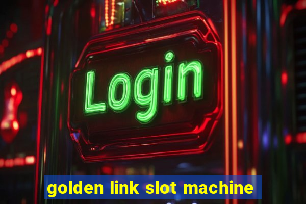 golden link slot machine