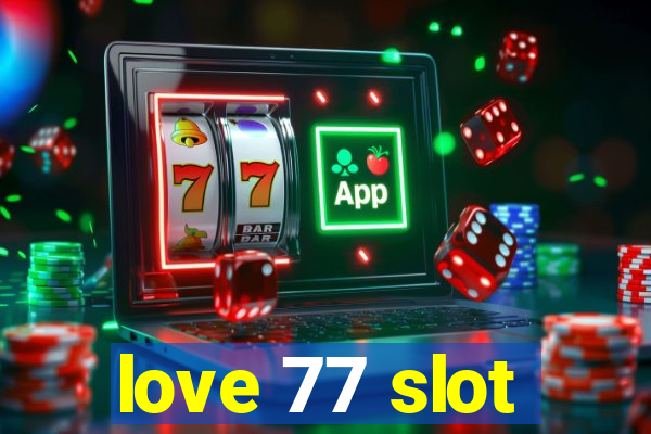 love 77 slot