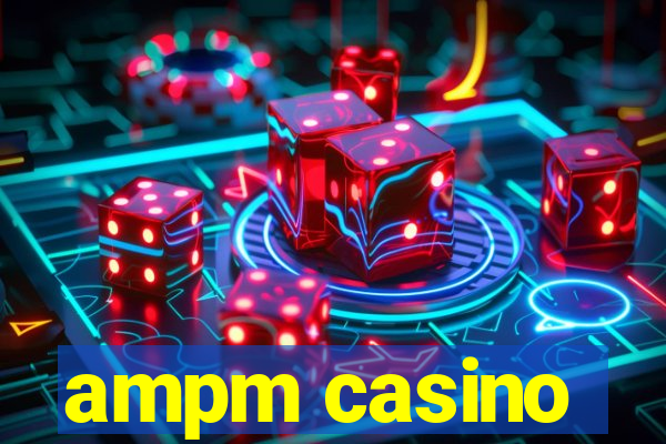 ampm casino