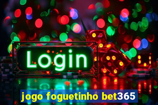 jogo foguetinho bet365