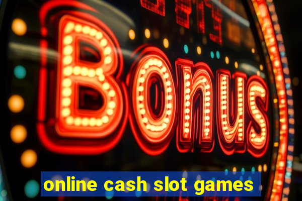 online cash slot games