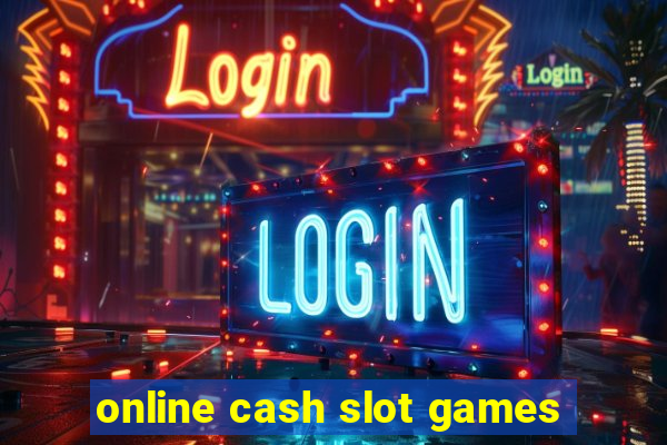 online cash slot games