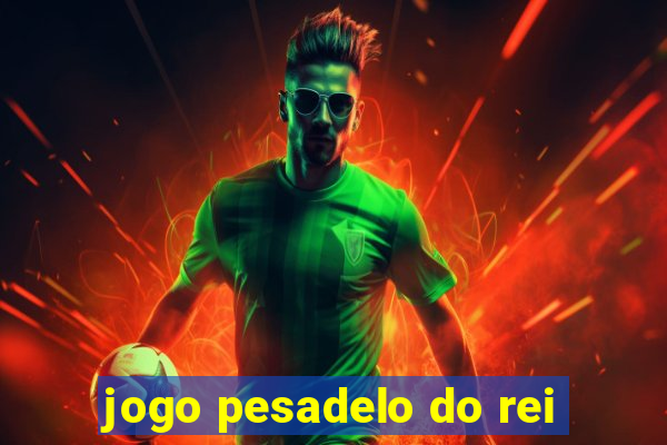 jogo pesadelo do rei