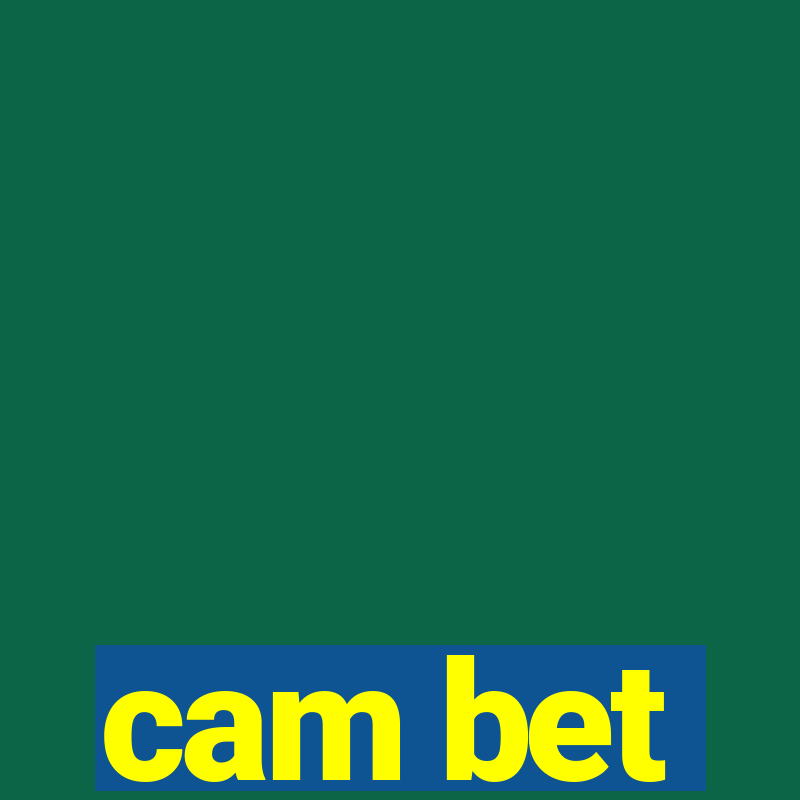 cam bet