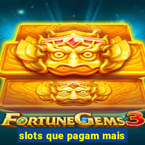 slots que pagam mais