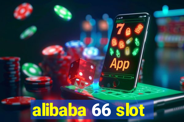 alibaba 66 slot