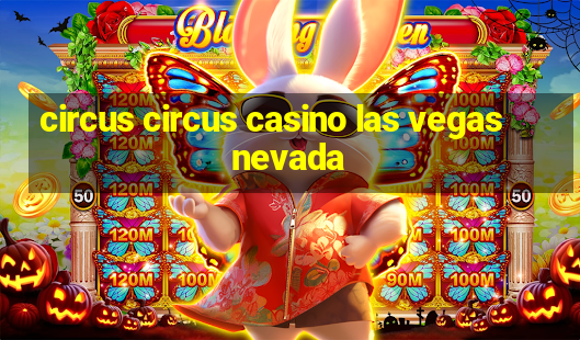 circus circus casino las vegas nevada