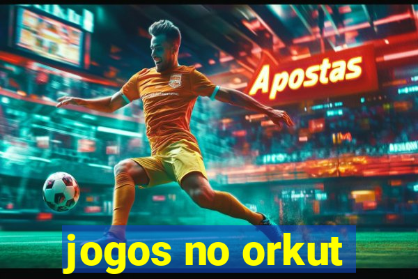 jogos no orkut