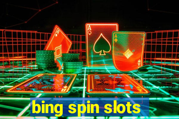 bing spin slots