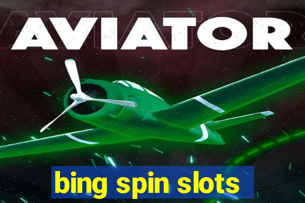 bing spin slots