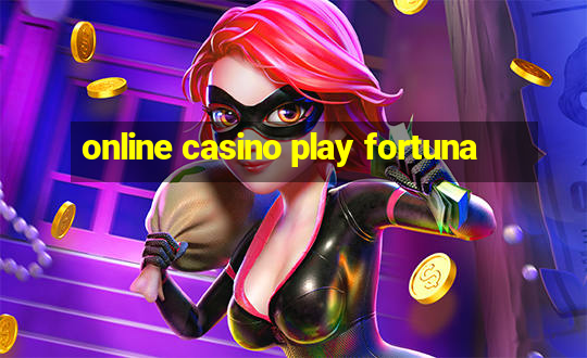 online casino play fortuna