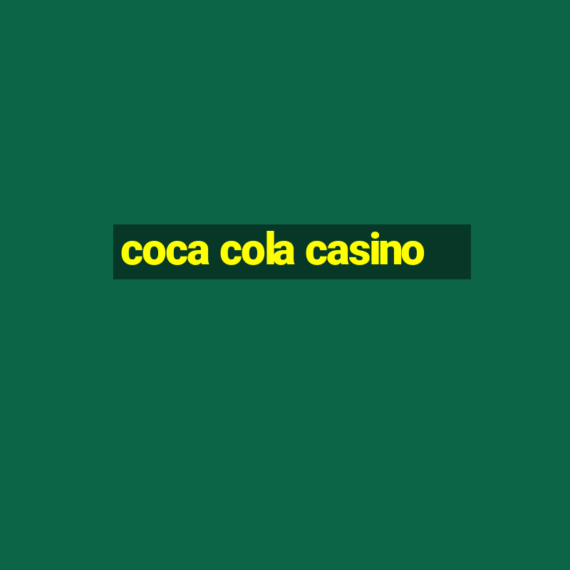 coca cola casino