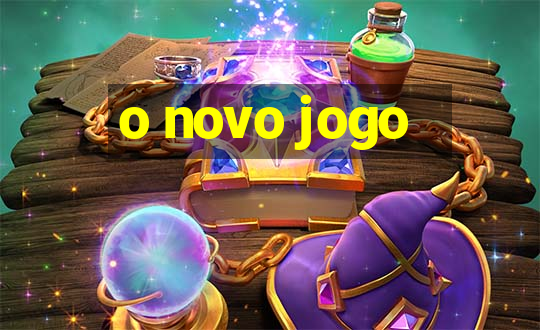 o novo jogo