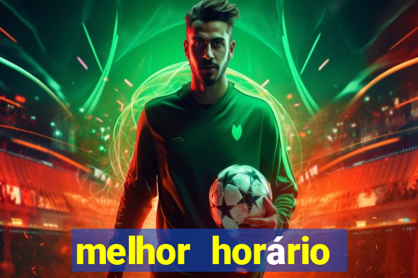 melhor horário jogar tigrinho