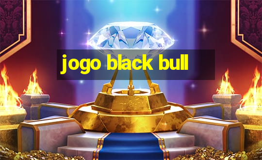 jogo black bull