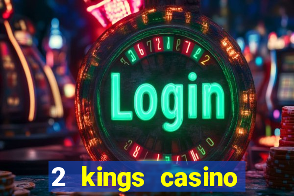 2 kings casino north carolina