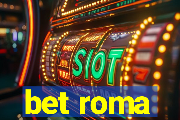 bet roma