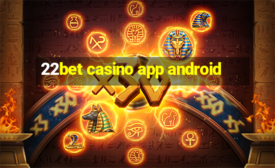 22bet casino app android