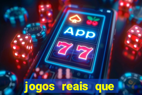 jogos reais que ganha dinheiro