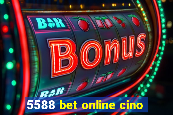 5588 bet online cino