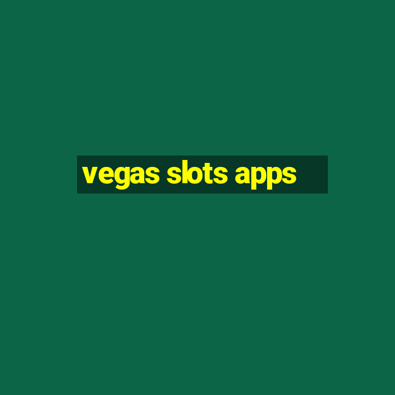 vegas slots apps