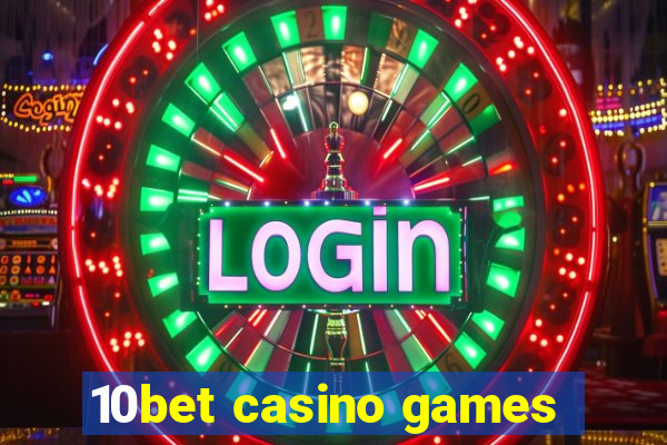 10bet casino games