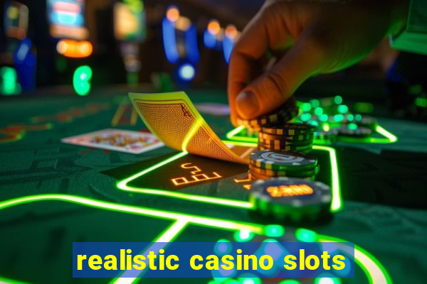 realistic casino slots