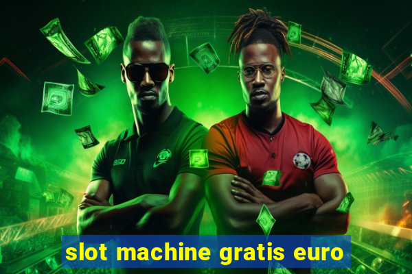 slot machine gratis euro