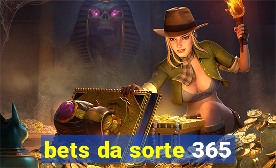 bets da sorte 365