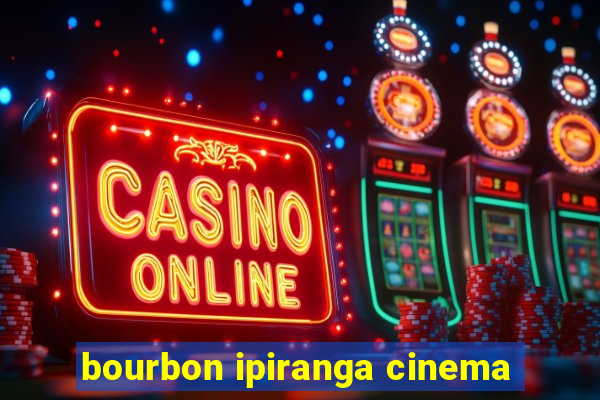 bourbon ipiranga cinema