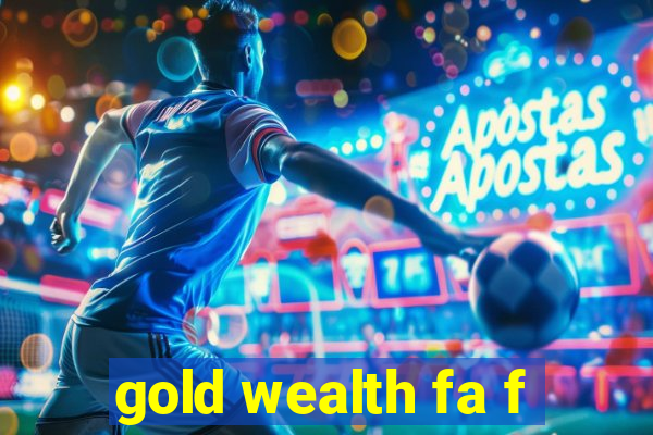 gold wealth fa f