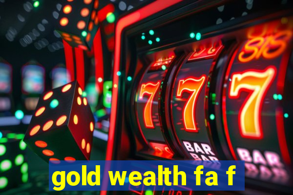 gold wealth fa f