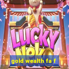 gold wealth fa f