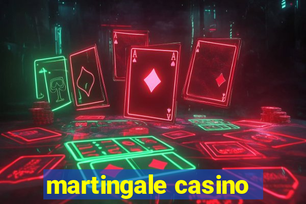 martingale casino