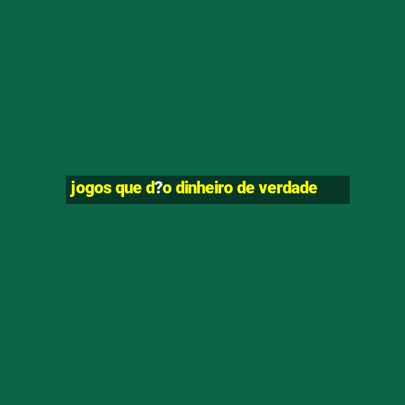 jogos que d?o dinheiro de verdade