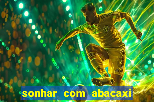 sonhar com abacaxi no jogo do bicho