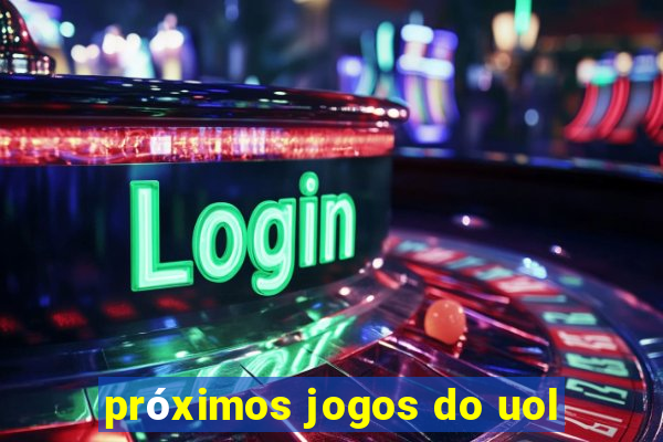 próximos jogos do uol