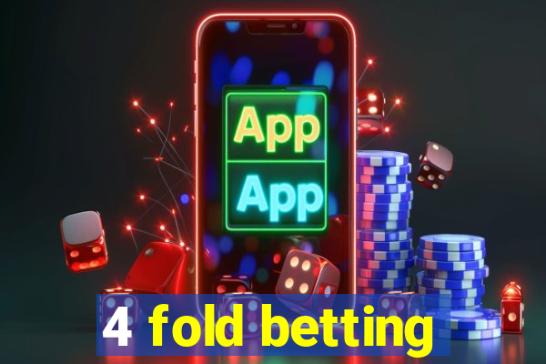 4 fold betting