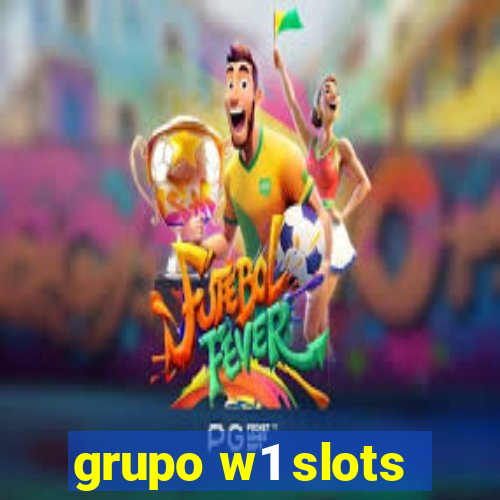 grupo w1 slots