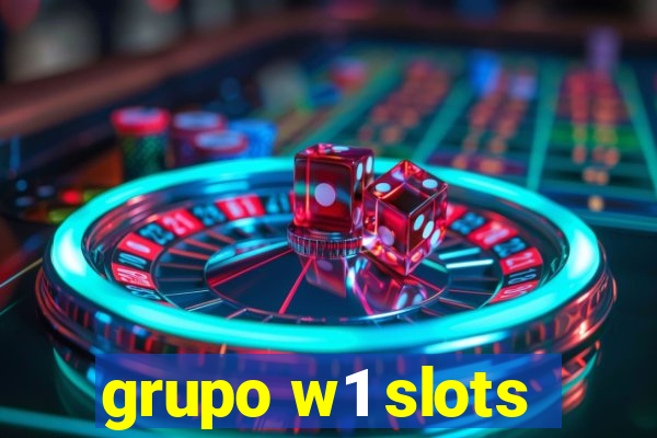 grupo w1 slots