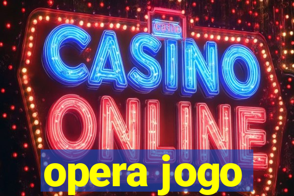 opera jogo