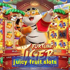 juicy fruit slots