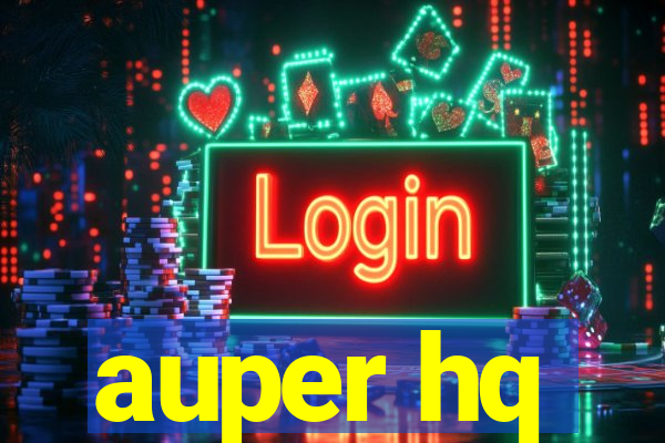 auper hq