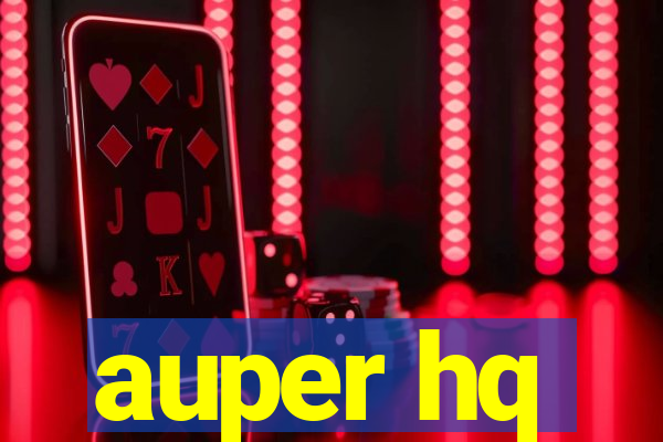 auper hq