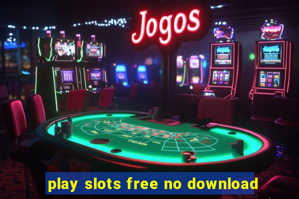 play slots free no download