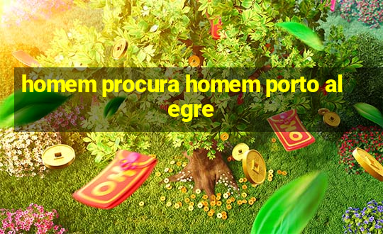 homem procura homem porto alegre