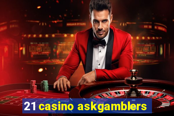 21 casino askgamblers