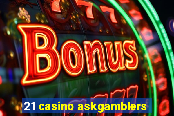 21 casino askgamblers