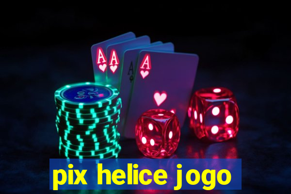 pix helice jogo