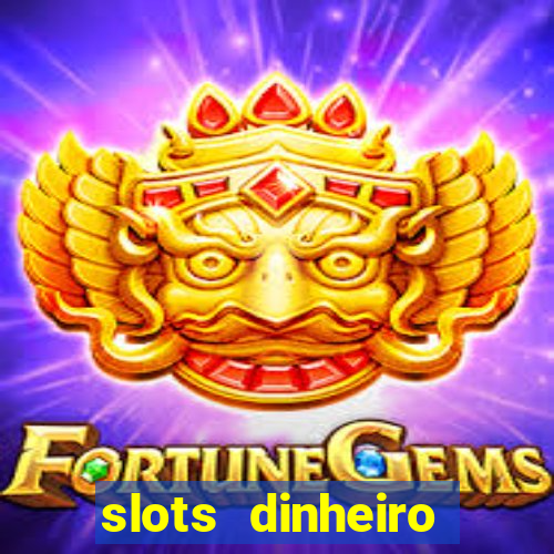 slots dinheiro fácil paga mesmo